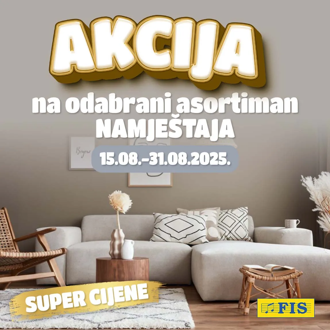 FIS akcija – Odabrani asortiman namještaja po sniženim cijenama do 31.08.2025.